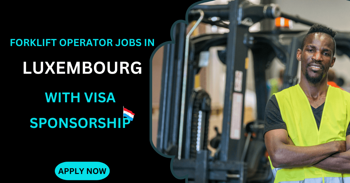 Forklift Operators Jobs For Foreigners in Luxembourg with Visa ...
