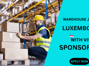 WAREHOUSE JOBS IN LUXEMBOURG WITH VISA SPONSORSHIP